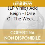 (LP Vinile) Acid Reign - Daze Of The Week (Clear Vinyl) vinile