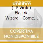 (LP Vinile) Electric Wizard - Come My Fanatics (Cherry Red Vinyl) (2 Lp) vinile
