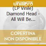 (LP Vinile) Diamond Head - All Will Be Revealed lp vinile di Diamond Head