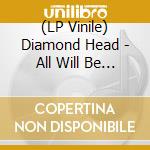 (LP Vinile) Diamond Head - All Will Be Revealed vinile