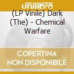 (LP Vinile) Dark (The) - Chemical Warfare vinile