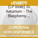 (LP Vinile) In Aeturnum - The Blasphemy Returns (10') vinile