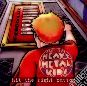 Heavy Metal Kids - Hit The Right Button cd musicale di Heavy Metal Kids
