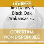 Jim Dandy'S Black Oak Arakansas - Ready As Hell cd musicale di Jim Dandy'S Black Oak Arakansas