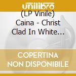 (LP Vinile) Caina - Christ Clad In White Phosphorus (gold Vinyl) lp vinile di Caina