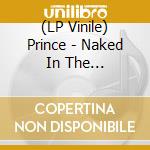 (LP Vinile) Prince - Naked In The Summertime - Vol. 1 vinile