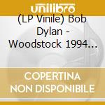 (LP Vinile) Bob Dylan - Woodstock 1994 (2 Lp) vinile
