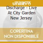 Discharge - Live At City Garden New Jersey cd
