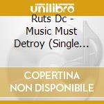 Ruts Dc - Music Must Detroy (Single Ft. Henry Rollins) (Cd Singolo) cd musicale di Ruts Dc