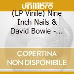(LP Vinile) Nine Inch Nails & David Bowie - Under Pressure (2 Lp) lp vinile di Nine Inch Nails & David Bowie