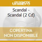 Scandal - Scandal (2 Cd) cd musicale di Scandal