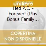 Hed P.E. - Forever! (Plus Bonus Family Fresh Cd) cd