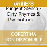 Pungent Stench - Dirty Rhymes & Psychotronic Beats cd musicale di Pungent Stench