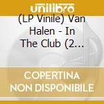 (LP Vinile) Van Halen - In The Club (2 Lp) lp vinile