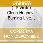 (LP Vinile) Glenn Hughes - Burning Live Japan (2 Lp) vinile