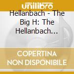 Hellanbach - The Big H: The Hellanbach Anthology (2 Cd) cd musicale di Hellanback