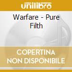 Warfare - Pure Filth cd musicale di Warfare