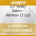 (LP Vinile) Salem - Attrition (2 Lp) vinile