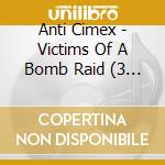 Anti Cimex - Victims Of A Bomb Raid (3 Cd) cd musicale di Anti Cimex