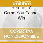 Heretic - A Game You Cannot Win cd