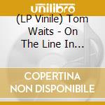 (LP Vinile) Tom Waits - On The Line In 89 Vol.1 (2 Lp)