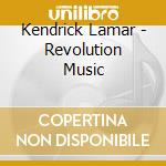 Kendrick Lamar - Revolution Music