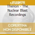 Therion - The Nuclear Blast Recordings cd musicale di Therion