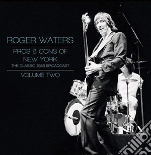 (LP Vinile) Roger Waters - Pros & Cons Of New York Vol. 2 (2 Lp) lp vinile di Roger Waters