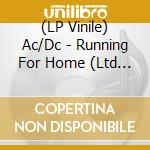 (LP Vinile) Ac/Dc - Running For Home (Ltd Ed) (2 Lp) vinile