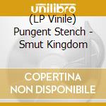 (LP Vinile) Pungent Stench - Smut Kingdom lp vinile di Pungent Stench