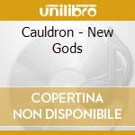 Cauldron - New Gods cd musicale di Cauldron