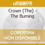 Crown (The) - The Burning cd musicale di Crown (The)