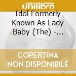 Idol Formerly Known As Lady Baby (The) - Beside U cd musicale di Idol Formerly Known As Lady Baby (The)