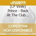 (LP Vinile) Prince - Back At The Club (2 Lp) lp vinile di Prince