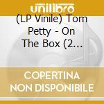 (LP Vinile) Tom Petty - On The Box (2 Lp) lp vinile di Tom Petty