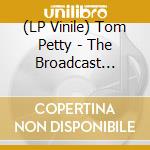 (LP Vinile) Tom Petty - The Broadcast Collection (3 Lp) lp vinile di Tom Petty