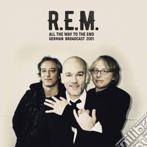 (LP Vinile) R.E.M. - All The Way To The End (2 Lp) lp vinile di R.E.M.