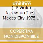 (LP Vinile) Jacksons (The) - Mexico City 1975 (2 Lp) vinile