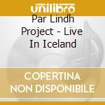 Par Lindh Project - Live In Iceland cd