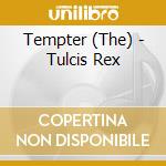 Tempter (The) - Tulcis Rex cd musicale di Tempter, The