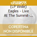 (LP Vinile) Eagles - Live At The Summit- Houston 1976 (3 Lp) lp vinile
