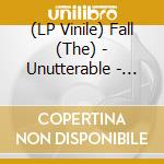 (LP Vinile) Fall (The) - Unutterable - Testa Rossa Monitor Mixes lp vinile di Fall (The)
