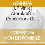 (LP Vinile) Atomkraft - Conductors Of Noize lp vinile