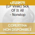 (LP Vinile) Sick Of It All - Nonstop vinile