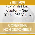 (LP Vinile) Eric Clapton - New York 1986 Vol. 2 (2 Lp) lp vinile