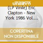 (LP Vinile) Eric Clapton - New York 1986 Vol. 2 (2 Lp) vinile