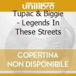 Tupac & Biggie - Legends In These Streets cd