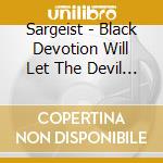 Sargeist - Black Devotion Will Let The Devil In (5 Cd) cd