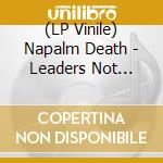 (LP Vinile) Napalm Death - Leaders Not Followers Pt 2 lp vinile