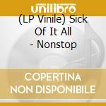 (LP Vinile) Sick Of It All - Nonstop lp vinile